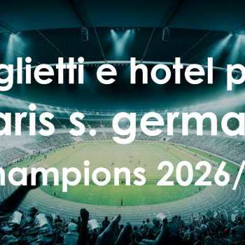 Biglietti + hotel per le prossime partite del PSG in Champions League 2026/27